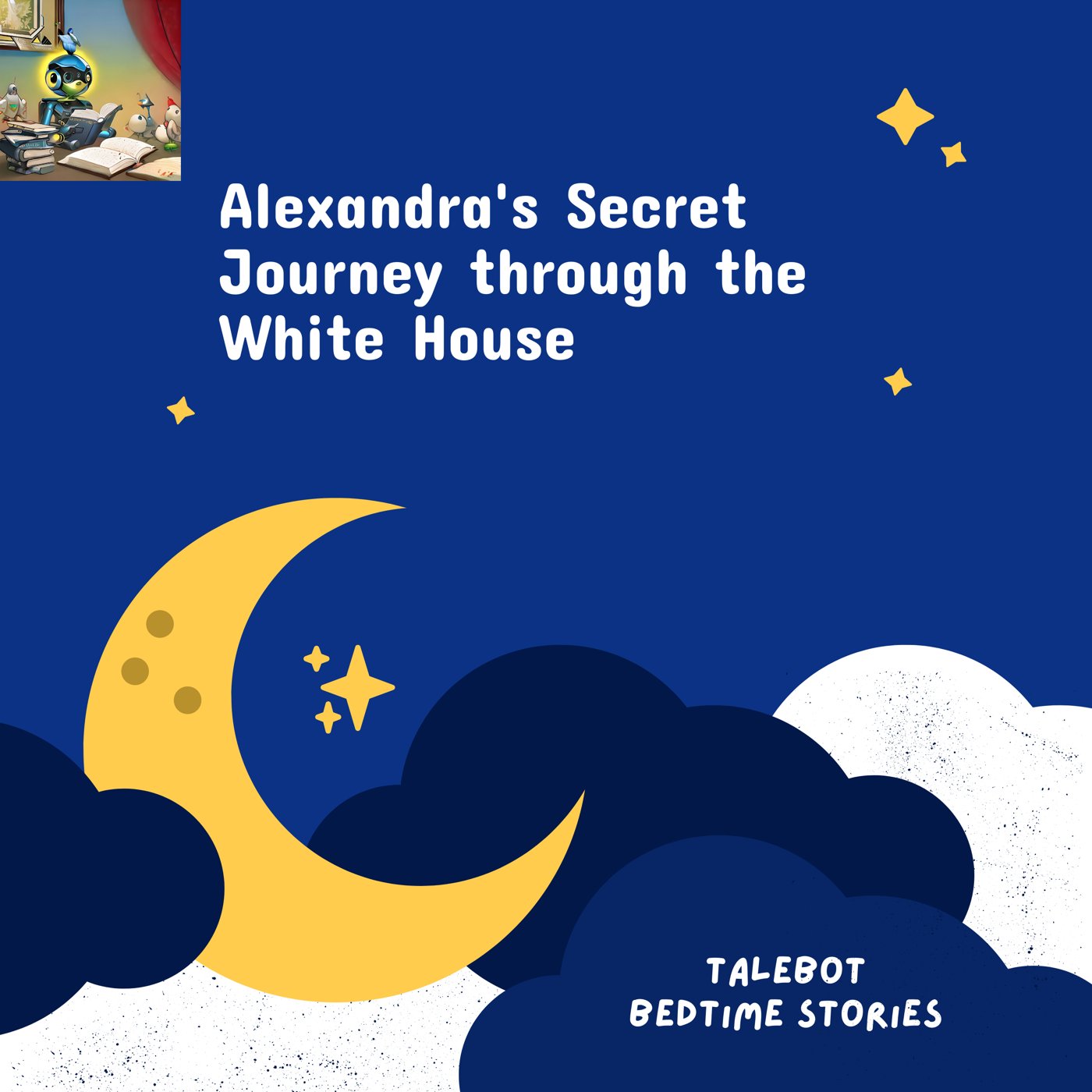 Cover photo of the bedtime story named Alexandra's Secret Journey through the White House