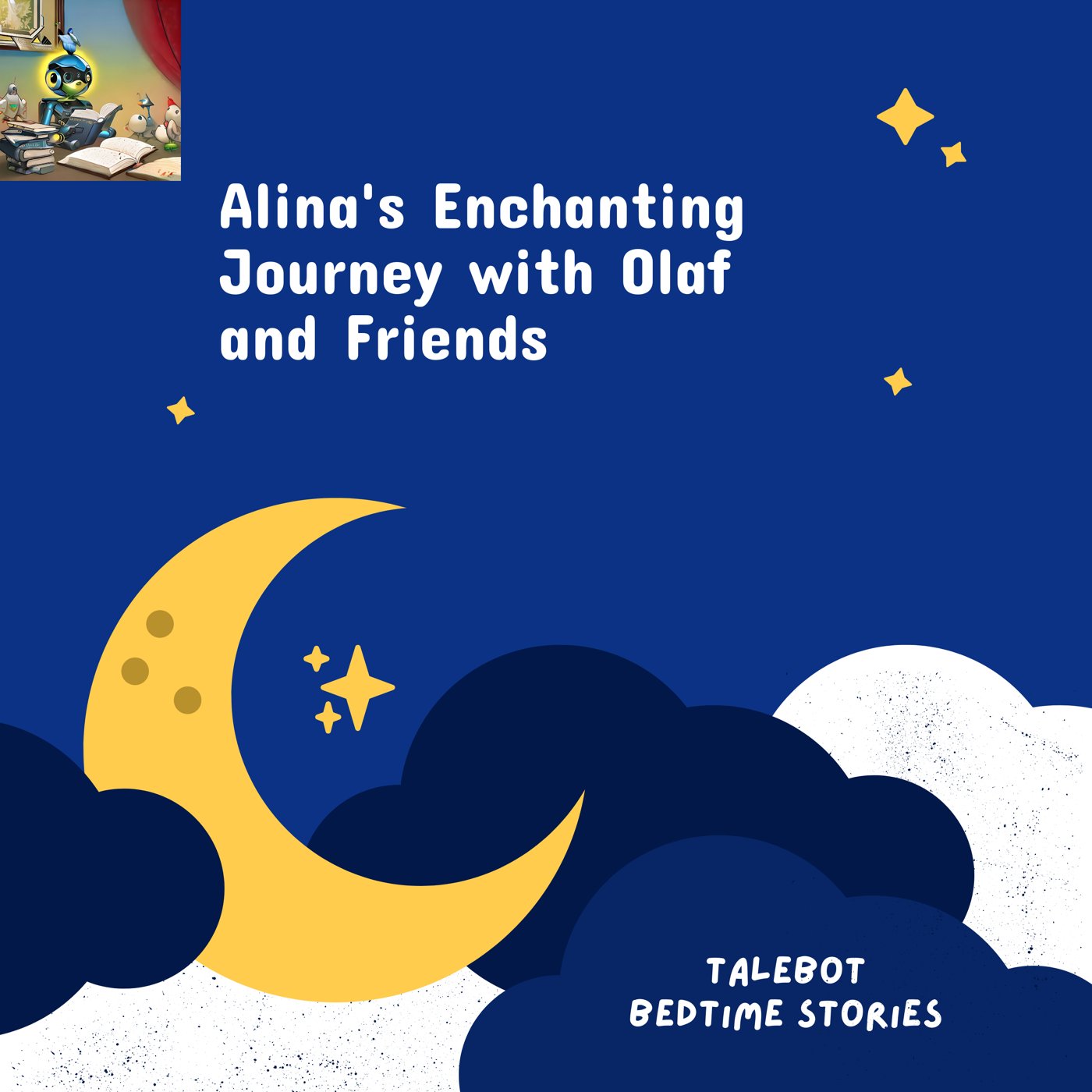 Cover photo of the bedtime story named Alina's Enchanting Journey with Olaf and Friends