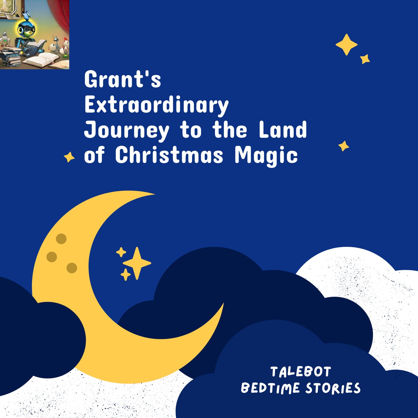 Cover photo of the bedtime story named Grant's Extraordinary Journey to the Land of Christmas Magic