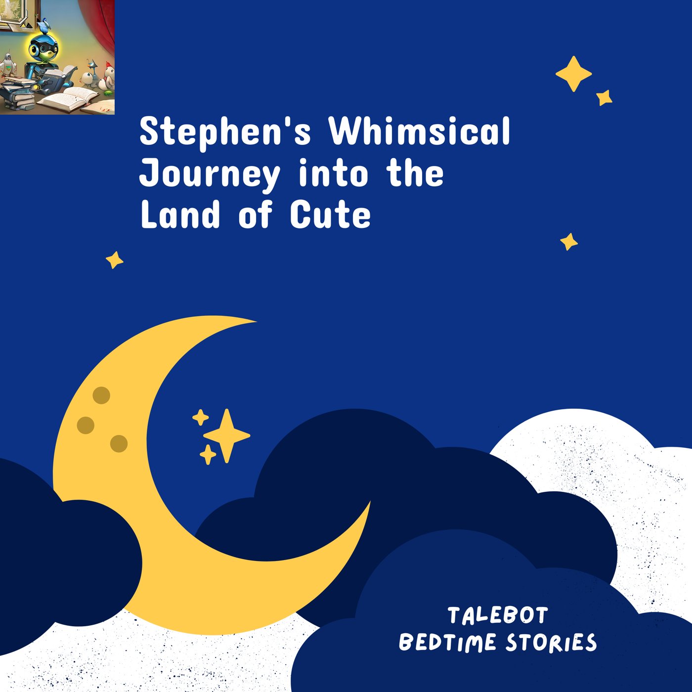 Cover photo of the bedtime story named Stephen's Whimsical Journey into the Land of Cute