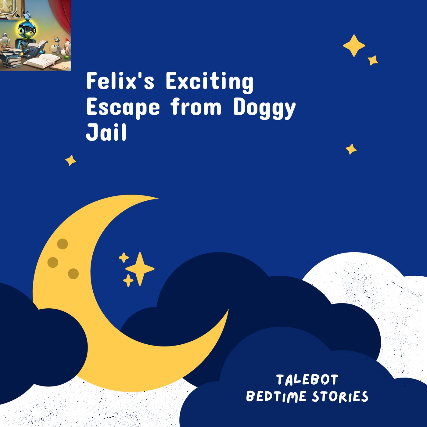 Cover photo of the bedtime story named Felix's Exciting Escape from Doggy Jail