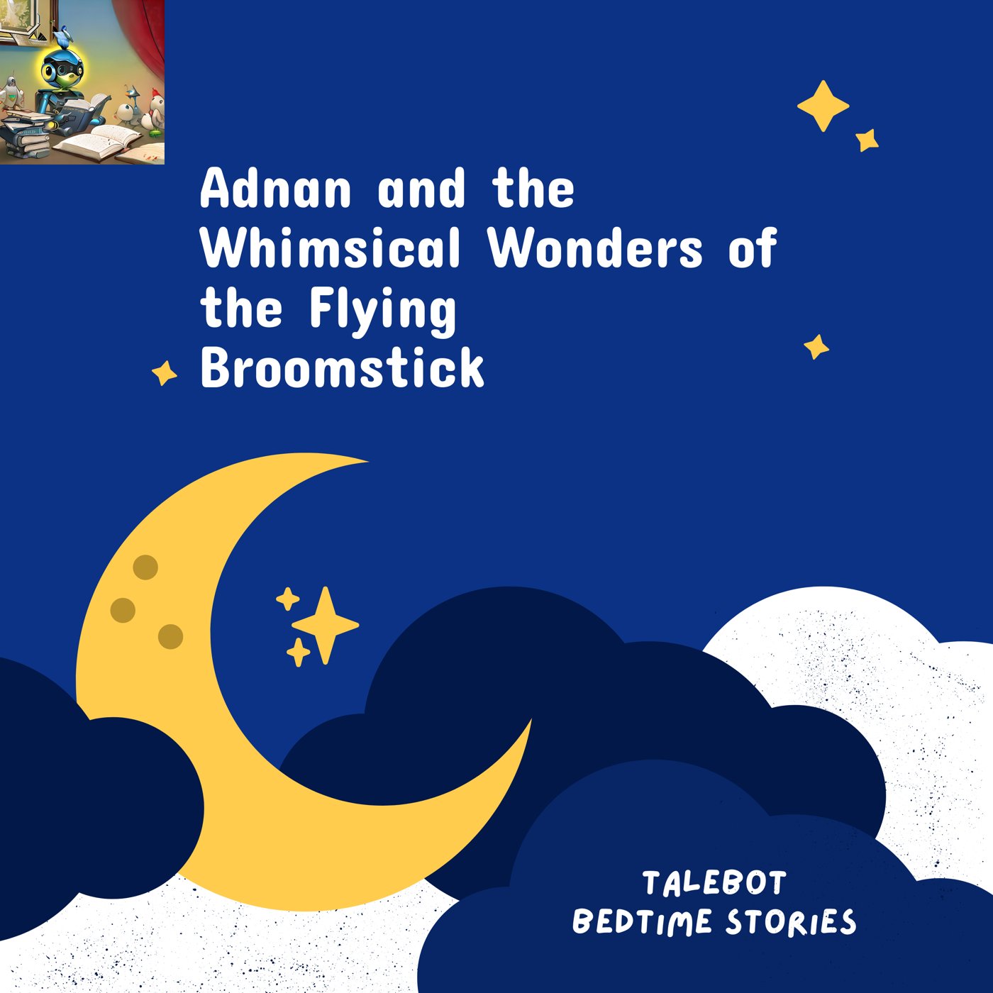 Cover photo of the bedtime story named Adnan and the Whimsical Wonders of the Flying Broomstick