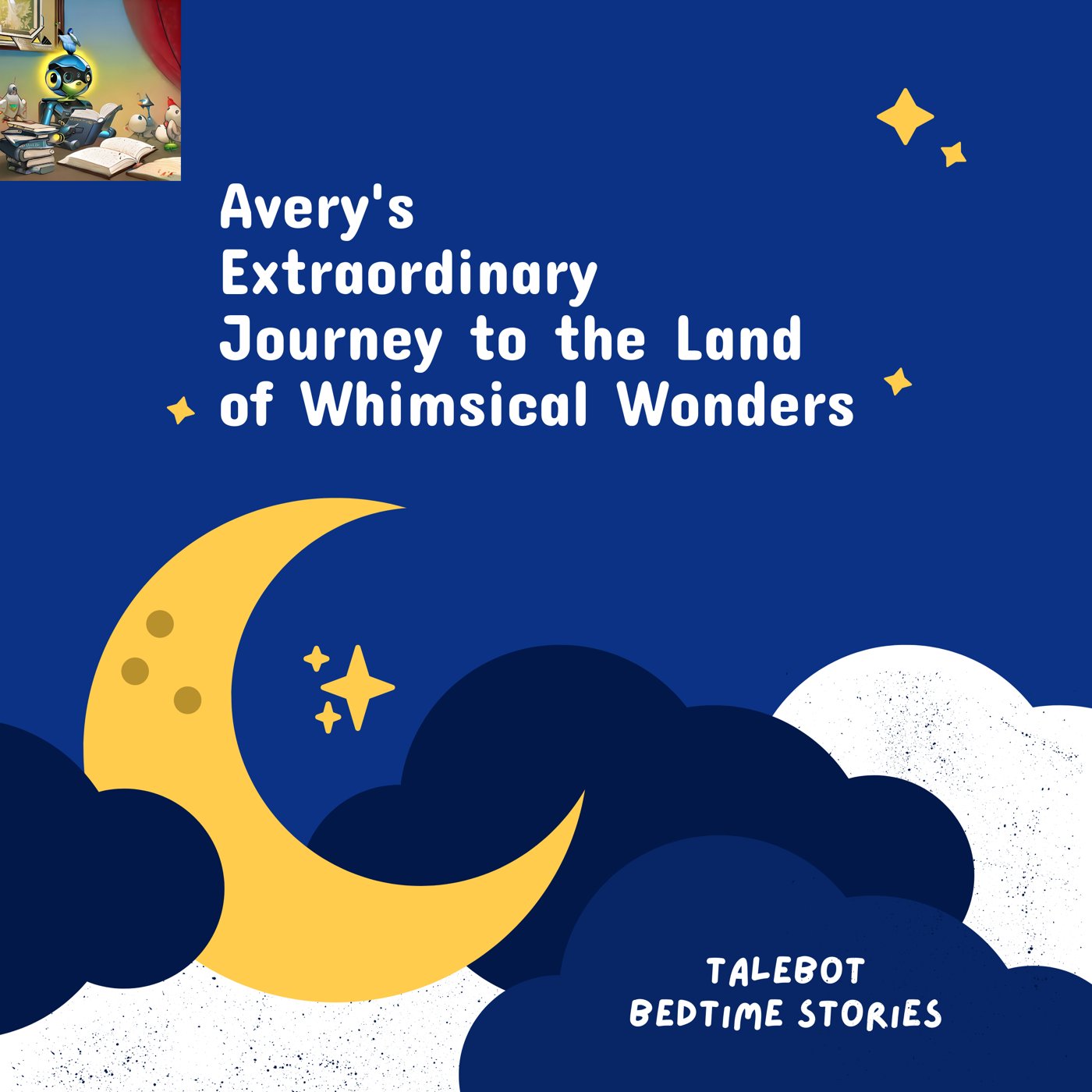 Cover photo of the bedtime story named Avery's Extraordinary Journey to the Land of Whimsical Wonders