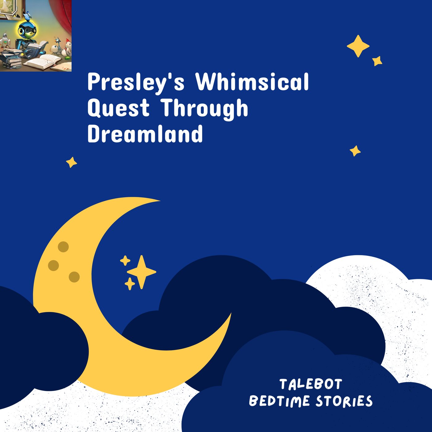 Cover photo of the bedtime story named Presley's Whimsical Quest Through Dreamland